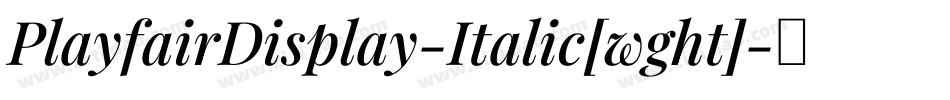 PlayfairDisplay-Italic[wght]字体转换